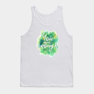 "You are enough!" writing on green and yellow watercolor splash Tank Top